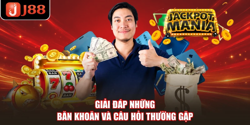 Giải đáp những băn khoăn và câu hỏi thường gặp